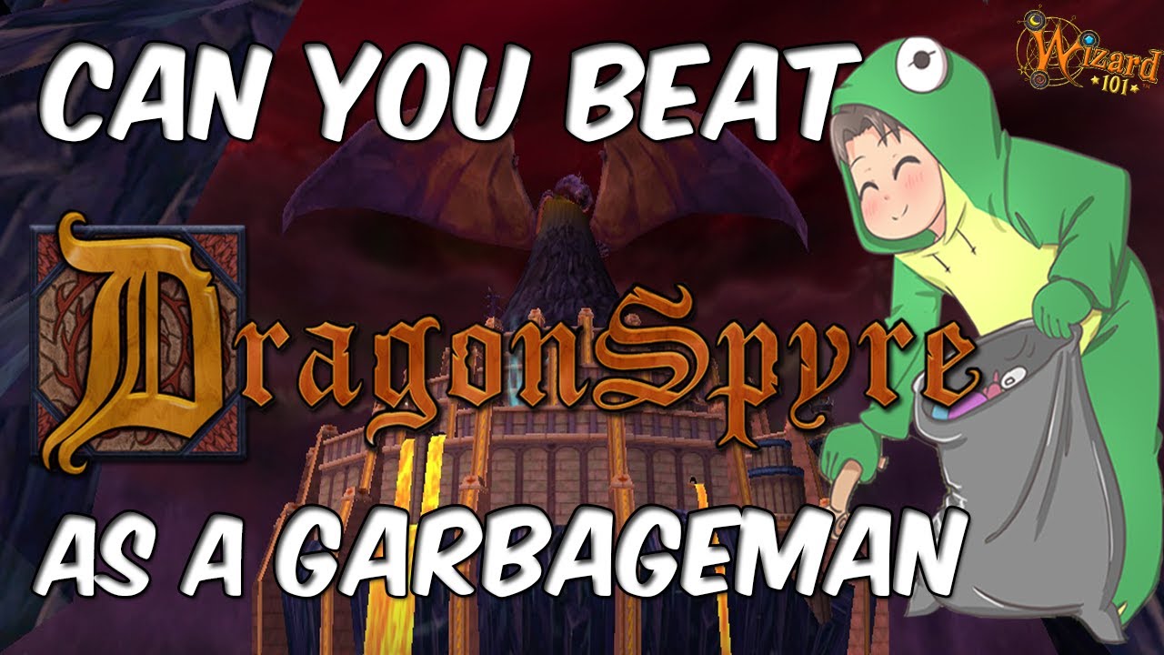 Can you beat Dragonspyre as a garbageman in Wizard101?