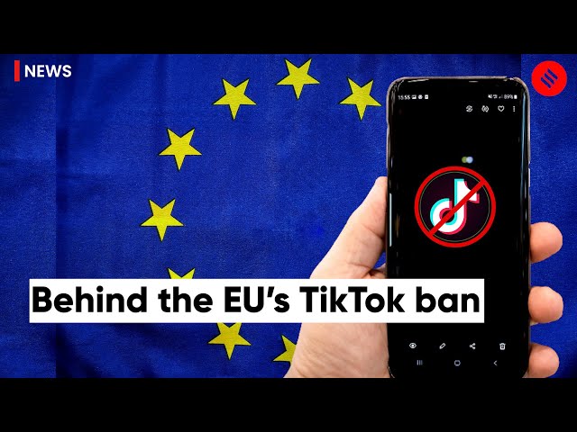 Behind the EU’s TikTok ban