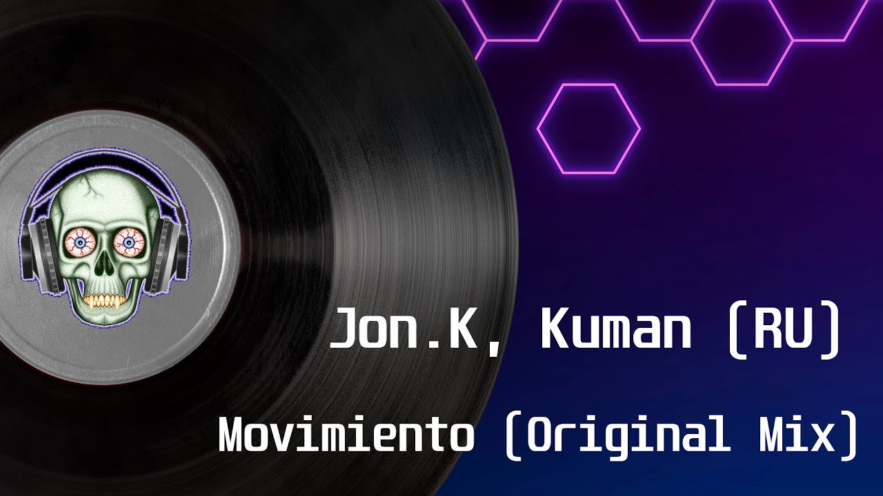 Watch Jon K , Kuman (RU) - Movimiento (Original Mix) on YouTube