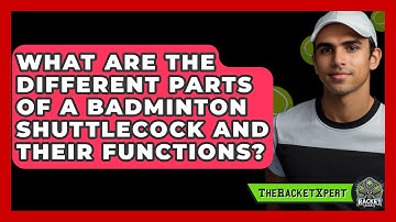 What Are The Different Parts Of A Badminton Shuttlecock And Their Functions? - The Racket Xpert