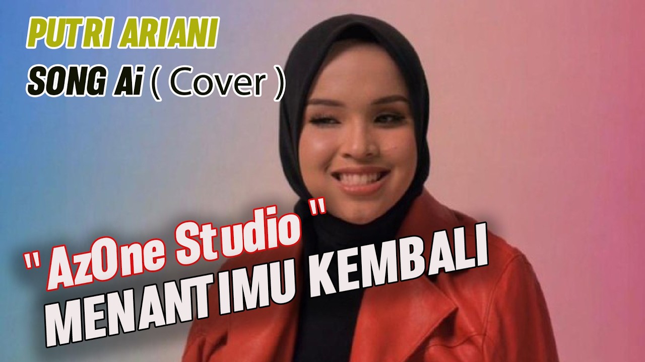 PUTRI ARIANI - Menantimu Kembali    ( Ai Song Cover )