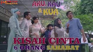 KISAH CINTA 6 ORANG SAHABAT , YANG AKHIRNYA MENIKAH DGN SHBTNYA SENDIRI | ALUR FILM AKU KAU DAN KUA