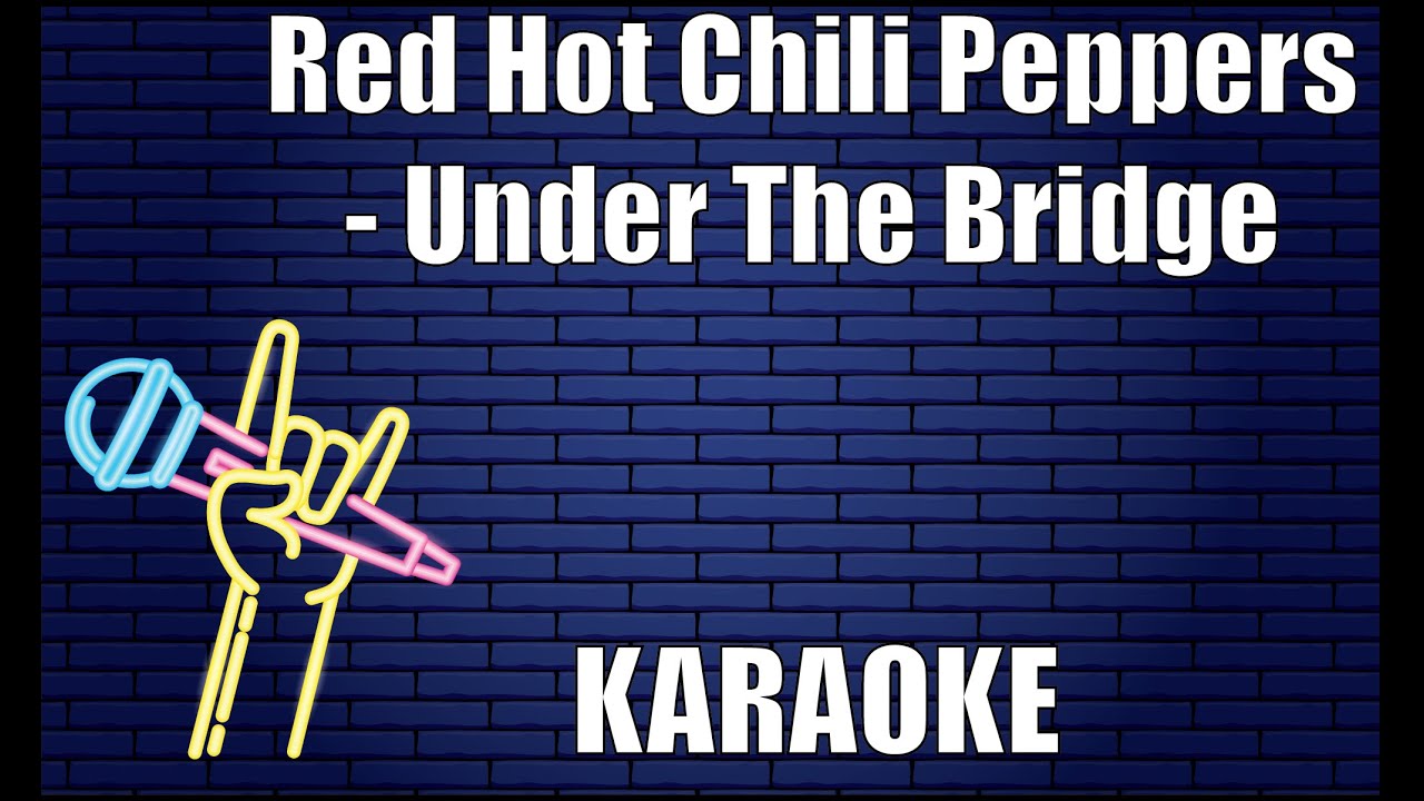 Red Hot Chili Peppers Under The Bridge (Karaoke) YouTube
