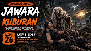 Jawara Ti Kuburan ( Tangkorak Hideung ) | Dongeng Sunda Mang Dedi Mulyadinata | Bagian 26