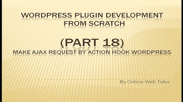 Wordpress Plugin Development tutorial from scratch (Part 18) AJAX Request by Action hook Wordpress