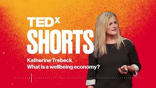 What is a wellbeing economy? | Katherine Trebeck | TEDxMünchen