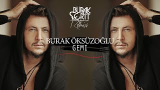 Burak Öksüzoğlu - Gemi (Burak Şerit Remix) Resimi