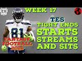 2021 Fantasy Football Tight End MUST Sits, Starts, and Streams week 17 Fantasy Football Advice (TE)