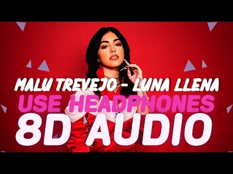 Malu Trevejo Luna Llena 8D Audio