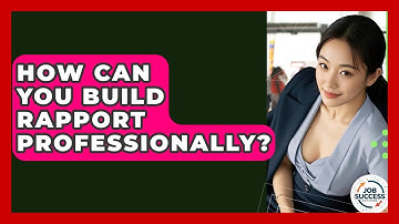 How Can You Build Rapport Professionally? - Job Success Network