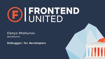Denys Mishunov: Debugger; for developers