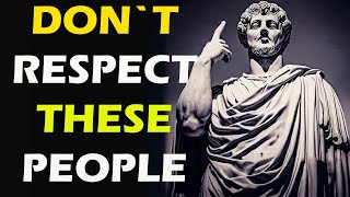 9 PEOPLE Don't DESERVE YourTRUST And RESPECT | Stoicism