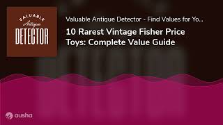 10 Rarest Vintage Fisher Price Toys: Complete Value Guide