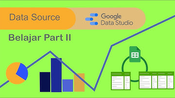 Data Connection Google Data Studio | Belajar Visualisasi Data dengan Google Data Studio Part 2