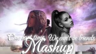 Download lagu We can't be friends X One last time X Into you Arianna grande mashup