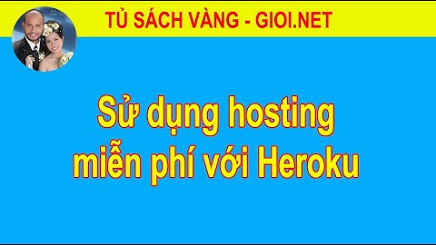 Sử dụng hosting miễn phí với Heroku | Tủ Sách Vàng