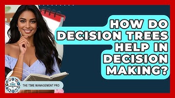 How Do Decision Trees Help In Decision Making? - The Time Management Pro