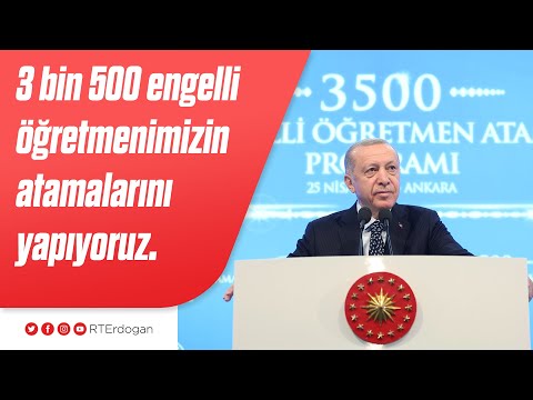 3 bin 500 engelli öğretmenimizin atamalarını yapıyoruz.