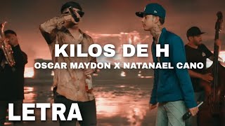 Oscar maydon x Natanael Cano - Kilos de H (Letra\/Lyrics)
