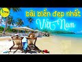 Check in 16 bãi biển đẹp nhất khắp Việt Nam {Video mới nhất 2021}