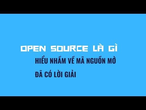 Video: Phần mềm nguồn mở là gì?