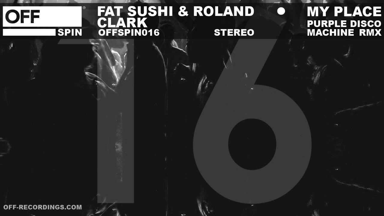Fat Sushi & Roland Clark - My Place (Purple Disco Machine Remix) - OFF Recordings