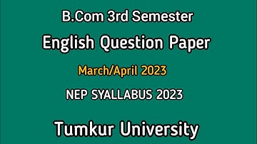 B.COM 3RD SEMESTER ENGLISH QUESTIONS PAPER. NEP SYALLABUS 2023. TUMKUR UNIVERSITY.