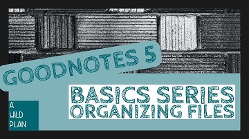Organizing your files and stickers in GoodNotes 5 :: A Wild Plan :: GoodNotes Basics Series