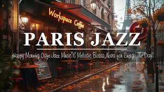 Paris Jazz Music 💖 Happy Morning Coffee Jazz Music & Melodic Bossa Nova for Energy The Day