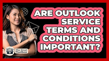 Are Outlook Service Terms And Conditions Important?