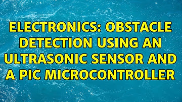 Electronics: Obstacle detection using an ultrasonic sensor and a PIC microcontroller