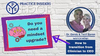 Clinician To CEO Mindset Shift | Practice Insiders Edge | Dr. Derek Baron | Terri Baron, PT, ATC