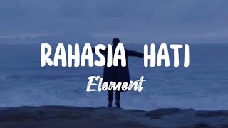 Element - Rahasia Hati || Lirik Lagu