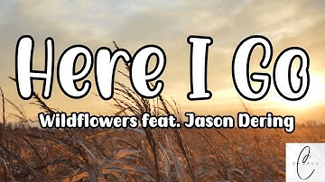 Here I Go - Wildflowers feat. Jason Dering (Lyrics)