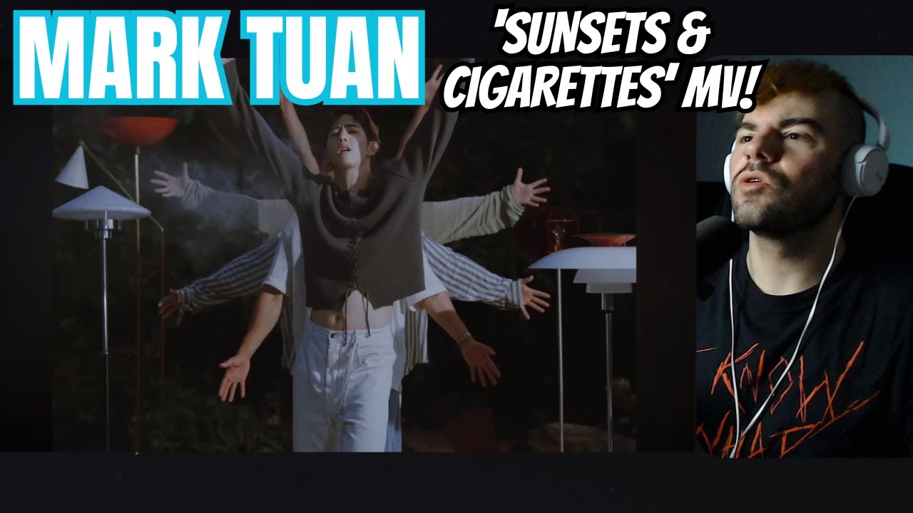 MARK TUAN - 'Sunsets & Cigarettes' MV Reaction!