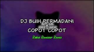 DJ BUIH JADI PERMADANI X COPOT COPOT (Raka Remixer Remix)