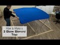 How to Make a 3 Bow Bimini Top