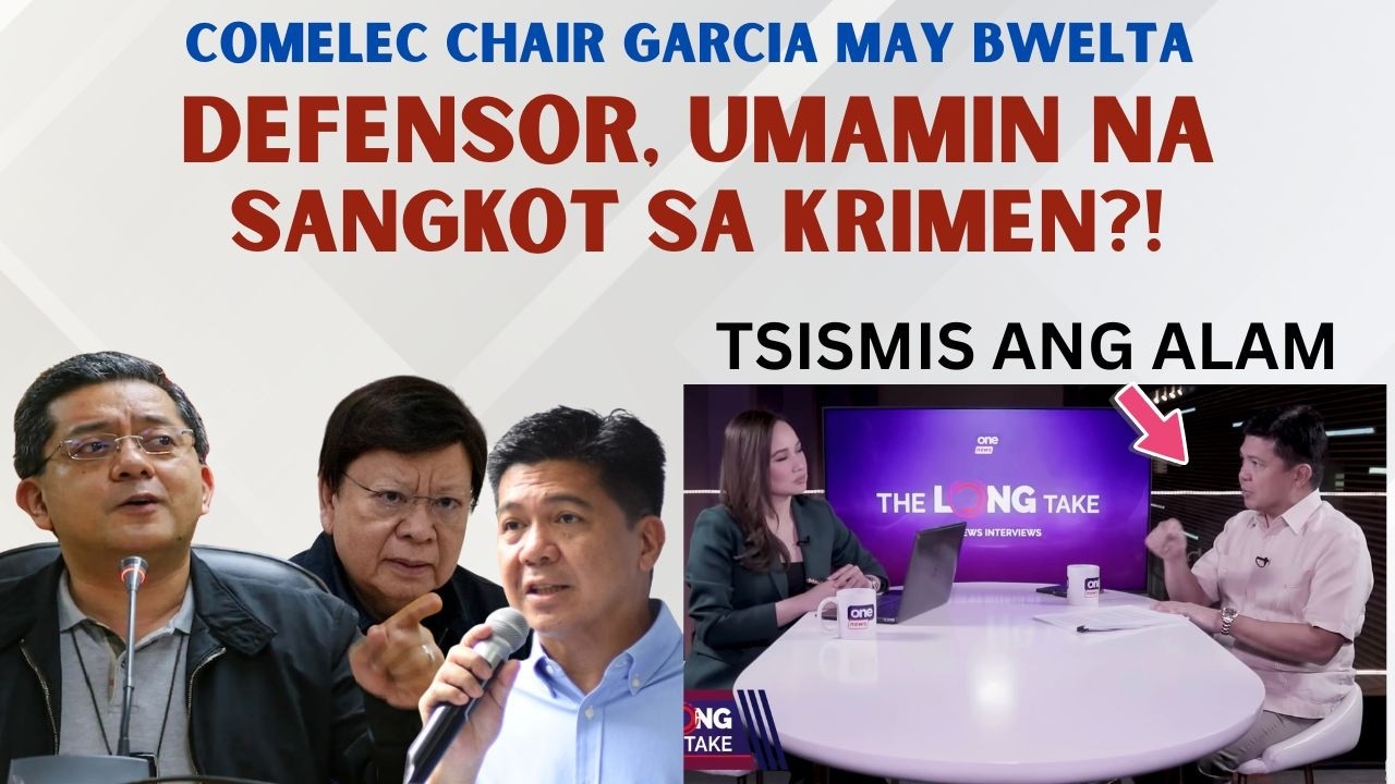 COMELEC CHAIR GARCIA BUMUWELTA! DEFENSOR, UMAMIN NA BA SA KRIMEN?