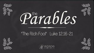 The Parables: The Rich Fool, Luke 12:16-21 The Rich Fool Luke 12 16 21