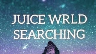 Juice WRLD-  Searching (Unreleased Lyrics)