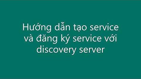 Spring microservices phần 2 - Hướng dẫn tạo service và đăng ký service với discovery server