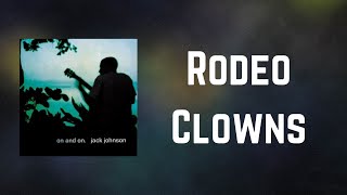 Jack Johnson - Rodeo Clowns (Lyrics)