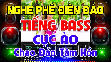 NGHE Phê Điên Đảo, Nhạc Test Loa CỰC CHUẨN 8D - Nhạc Disco REMIX Bass Căng Cực Ảo - Chao Đảo Tâm Hồn