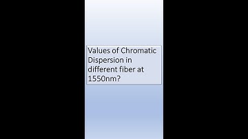 Values of Chromatic Dispersion in different fiber at 1550 nm