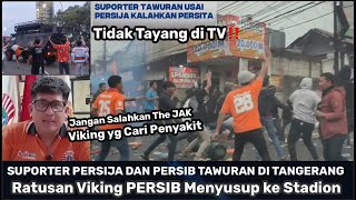 🔴TAWURAN SUPORTER PERSIJA DAN PERSIB DI TANGERANG PECAH SETELAH LAGA PERSITA VS PERSIJA 