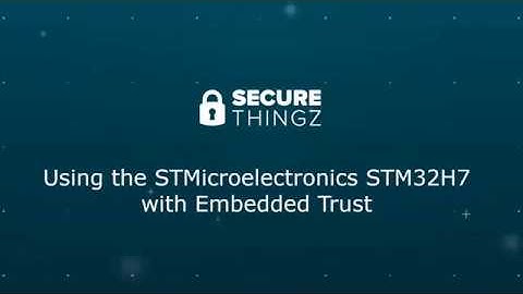 ST Microelectronics STM32H7 Embedded Trust training video