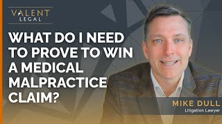 What Do I Need to Prove to Win a Medical Malpractice Claim? | Valent Legal