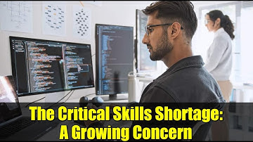 The Critical Skills Shortage: A Growing Concern