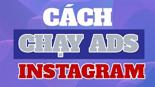 CÁCH CHẠY QUẢNG CÁO TRÊN INSTAGRAM