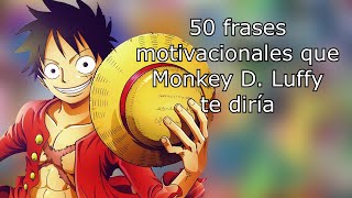 50 Frases Motivacionales que Monkey D. Luffy te diría